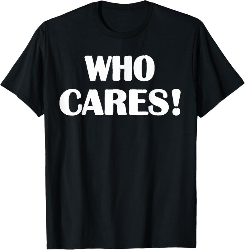 100% Cotton Who Cares Funny Sarcastic Joke T-Shirt Hoodie, Sweatshirt | DripVista.com