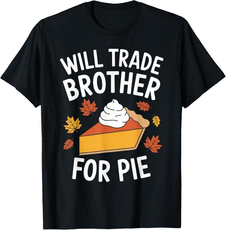 100% Cotton Will Trade Brother For Pie Fall Family s Thanksgiving T-Shirt Hoodie, Sweatshirt | DripVista.com