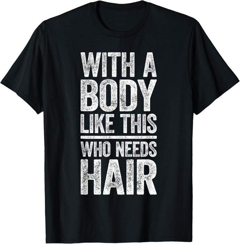 100% Cotton With A Body Like This Who Needs Hair Shirt Bald Man T-Shirt Hoodie, Sweatshirt | DripVista.com