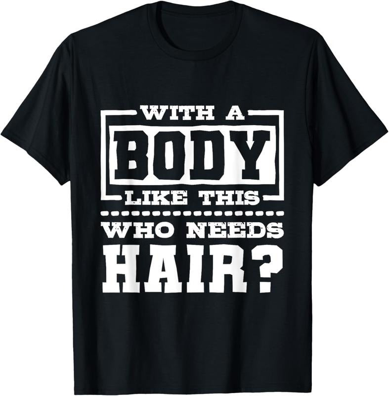 100% Cotton With A Body Like This Who Needs Hair?, Funny Bald Guy T-Shirt Hoodie, Sweatshirt | DripVista.com