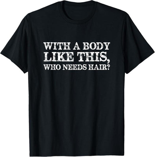 100% Cotton With a body like this, who needs hair bald man T-Shirt Hoodie, Sweatshirt | DripVista.com