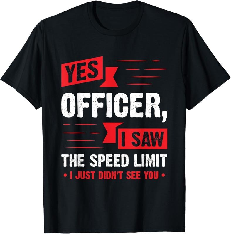 100% Cotton Yes Officer I Saw The Speed Limit - Car Enthusiast Gift T-Shirt