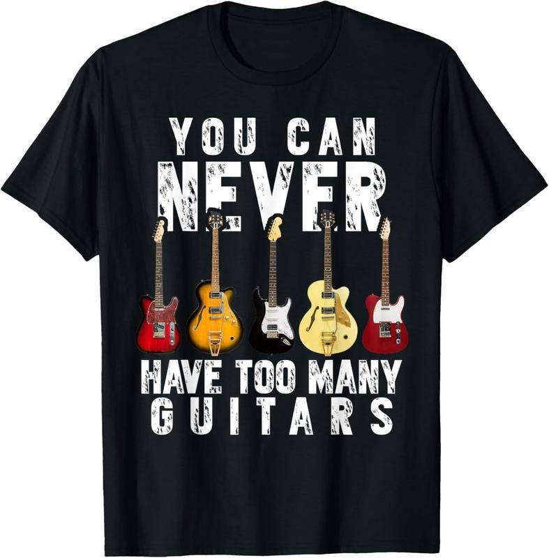 100% Cotton You Can Never Have Too Many Guitars Music Funny Gift Shirt T-Shirt Hoodie, Sweatshirt | DripVista.com