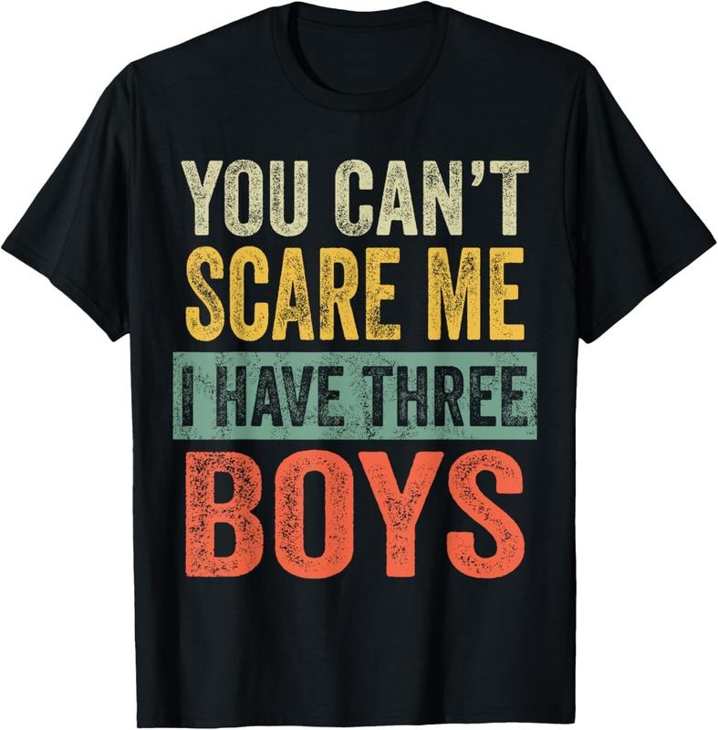 100% Cotton You Can't Scare Me I Have Three Boys Funny Sons Mom Dad Gift T-Shirt Hoodie, Sweatshirt | DripVista.com