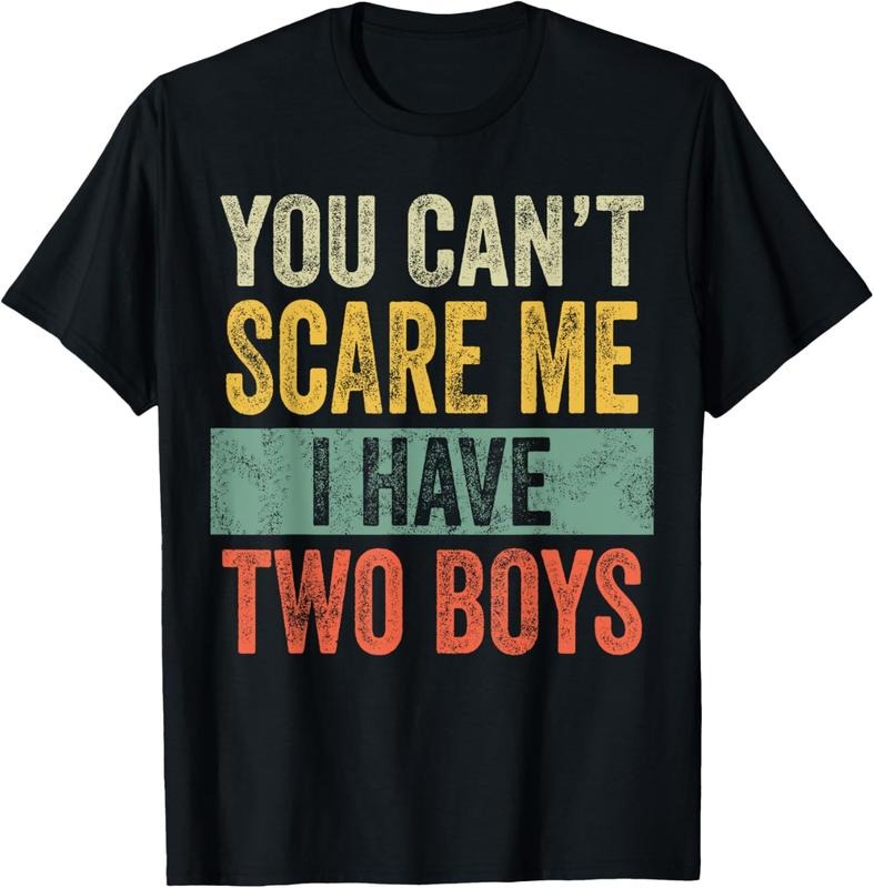 100% Cotton You Can't Scare Me I Have Two Boys | Funny Sons Mom Dad Gift T-Shirt Hoodie, Sweatshirt | DripVista.com