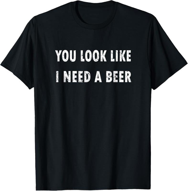 100% Cotton You Look Like I Need A Beer T-shirt Funny Drinking Shirt T-Shirt Hoodie, Sweatshirt | DripVista.com
