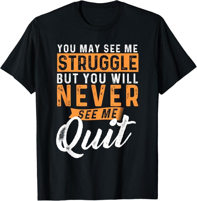 100% Cotton You Will Never See Me Quit - Motivational Quote Inspiration T-Shirt Hoodie, Sweatshirt | DripVista.com
