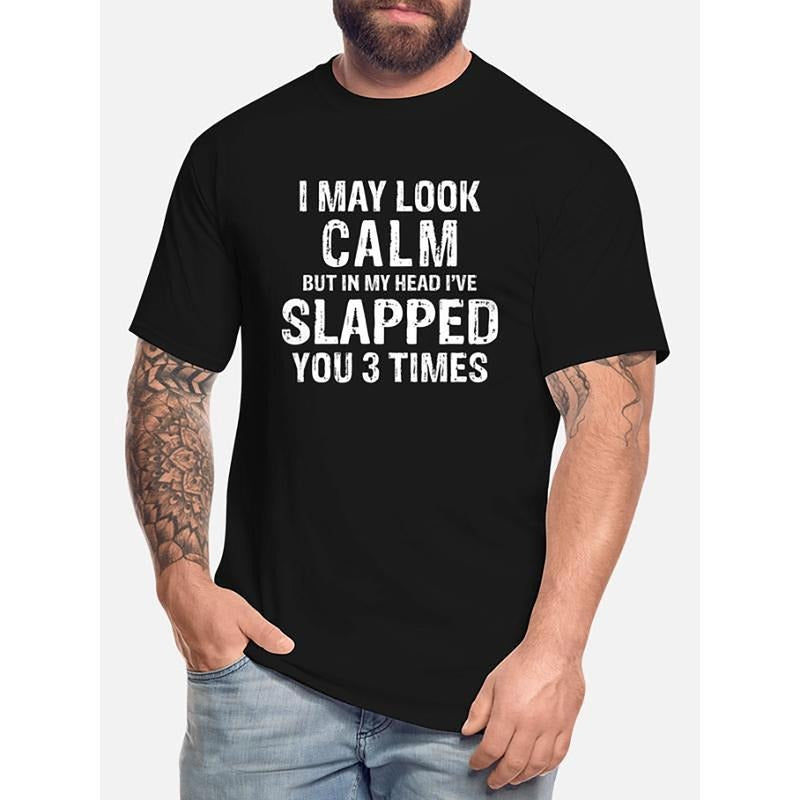 100% cotton T-shirt, I may look calm, but in my mind I slap you - Funny Men Short sleeve graphic T-shirt series black, trendy personality design Made in USA