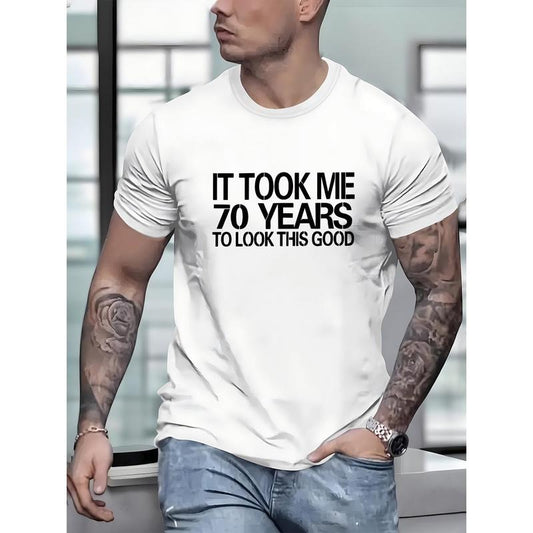 100% cotton T-shirt, IT TOOK ME 70 YEARS TO LOOK THIS GOOD Alphabet Print Crew Neck Short Sleeve T-shirt For Men, Casual Summer T-Shirt For Daily Wear And Vacation Resorts Made in USA