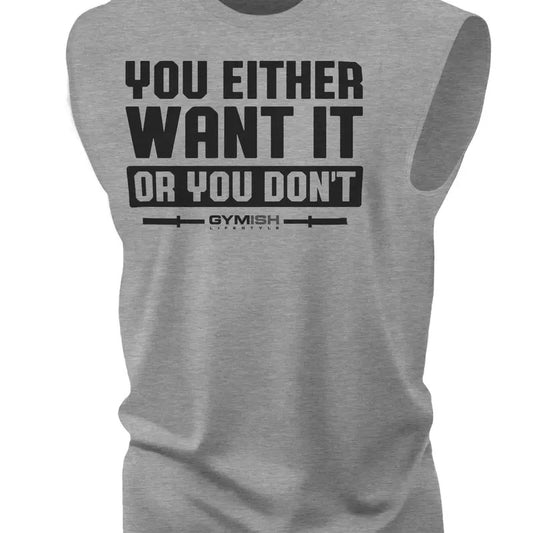 115. You Either Want It Or You Don't Funny Motivational Workout Gym T-Shirt for Men Cotton Fabric