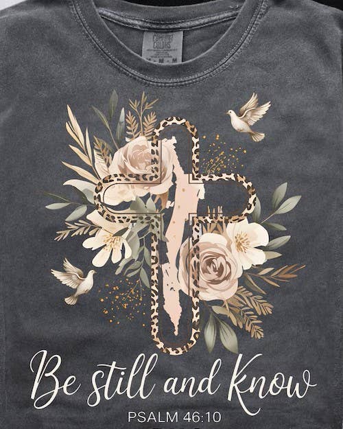 Be Still and Know T-Shirt On Comfort Colors