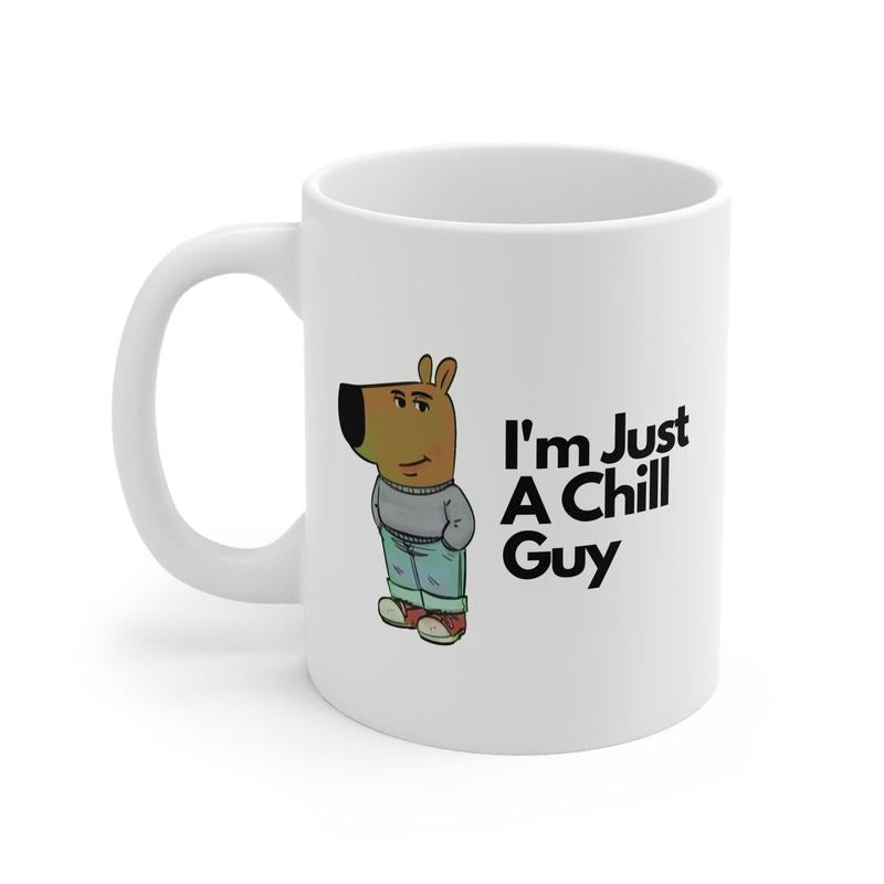 Just a Chill Guy Coffee 11/15oz Mug, Chill Guy Meme Gift, Funny Coffee Cup, Funny Secret Santa Gift, Crypto Meme Chill Guy, Gift Ideas