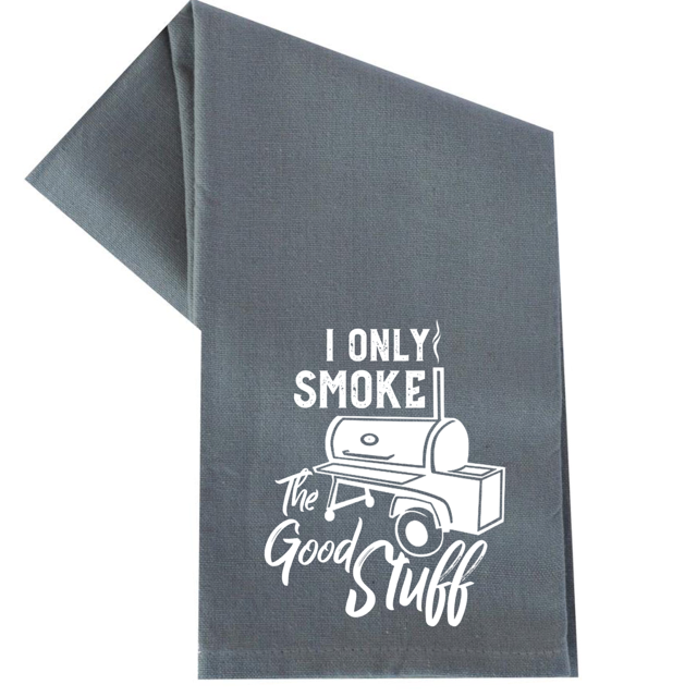 I Only Smoke the Good Stuff Tea Towel