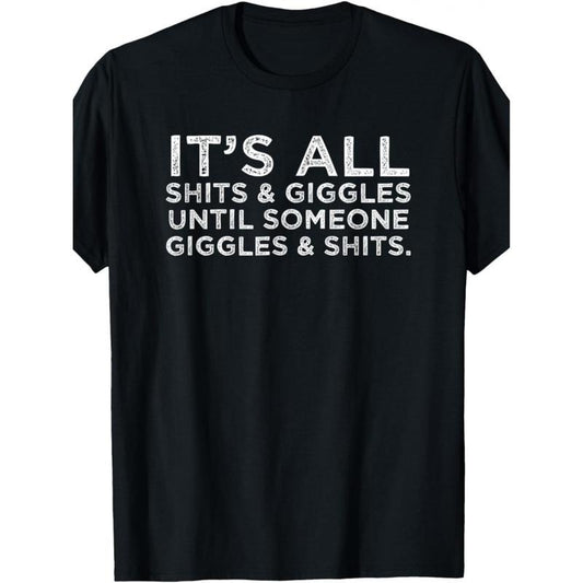 1Pc It'S All Shit And Giggle Funny Adult Humor Friend Meme Gift T-Shirt made in usa