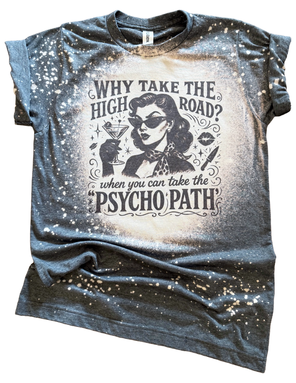Why Take the High Road Psychopath Bleached Tee