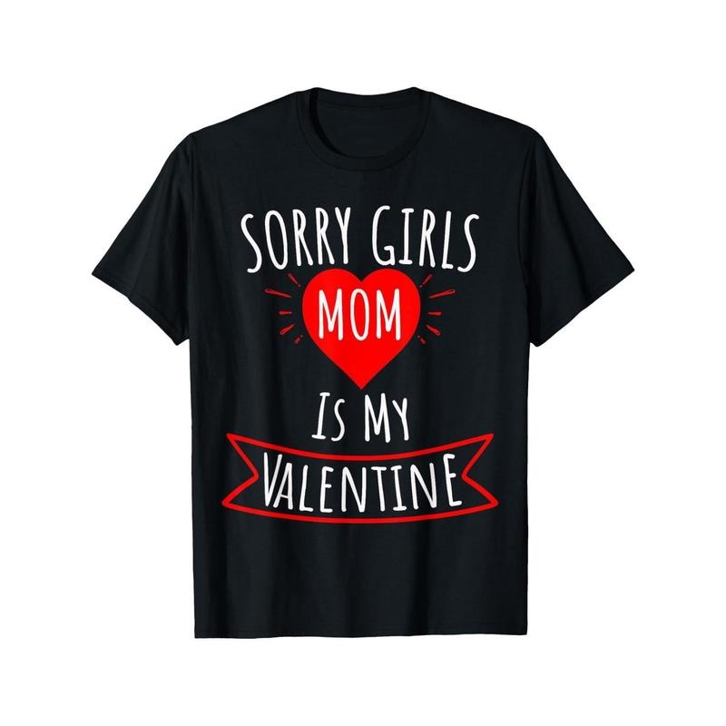 1pc Valentine'S Day T-Shirt, "Sorry Girls Mom Is My Valentine" Print, 100% Cotton, Crew Neck, Short Sleeve, Casual Fit, All-Season Comfort, Digital Heat Transfer, Black - Sizes S-XXXL made in usa