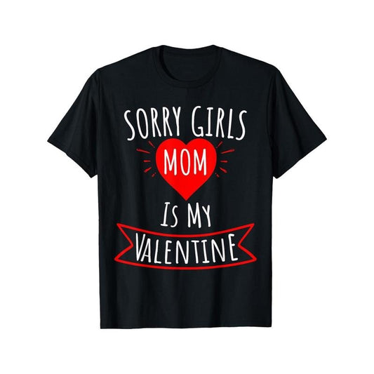 1pc Valentine'S Day T-Shirt, "Sorry Girls Mom Is My Valentine" Print, 100% Cotton, Crew Neck, Short Sleeve, Casual Fit, All-Season Comfort, Digital Heat Transfer, Black - Sizes S-XXXL made in usa