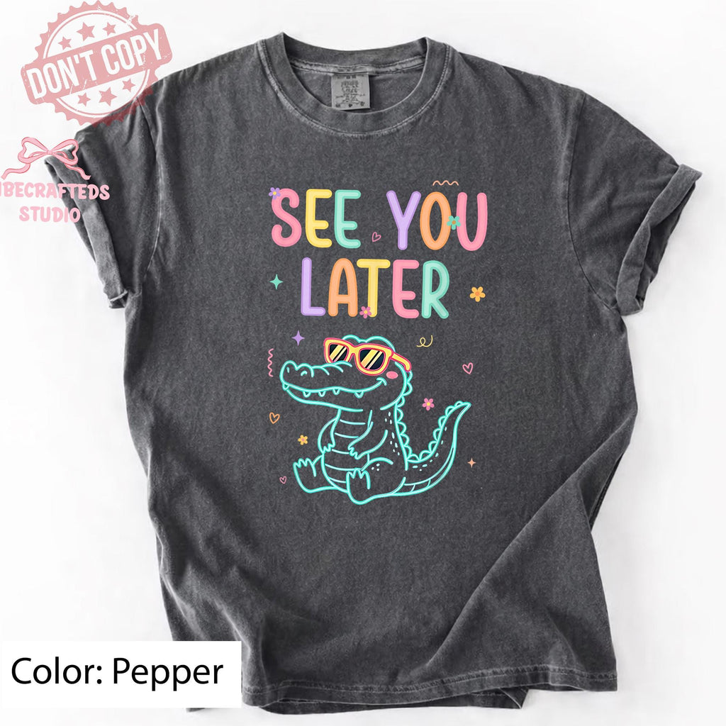 See Later Teacher Summer Alligator Comfort Colors Last Day School Tee Summer Break Teacher Teacher (3)