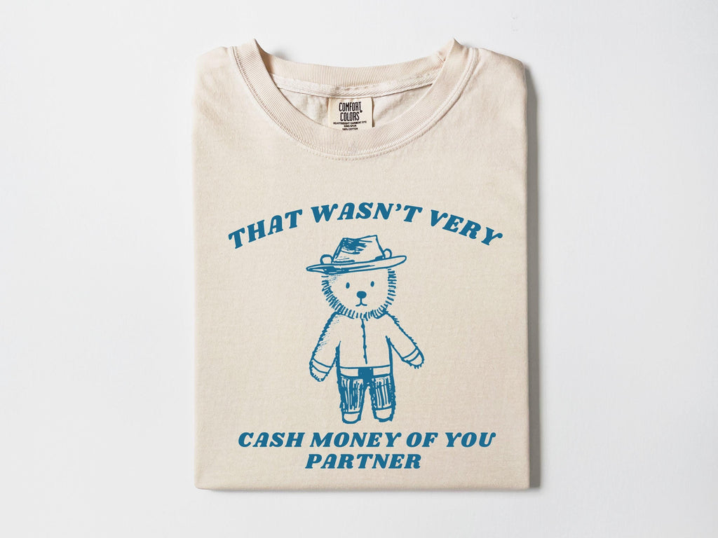 Wasnt Very Cash Money Partner Meme Unhinged Weird Vsco Comfort Colors (3)