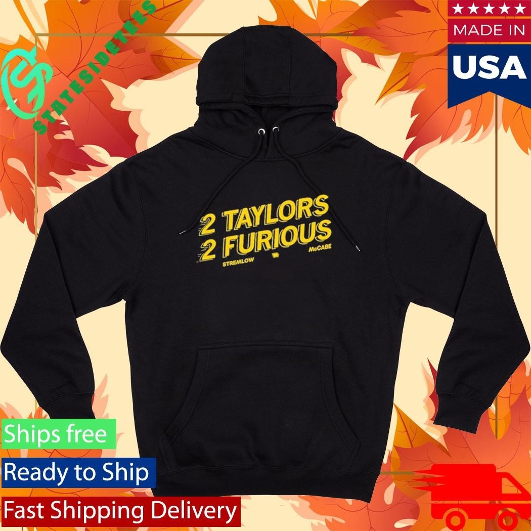 2 Taylors 2 Furious Stremlow Mccabe Shirt