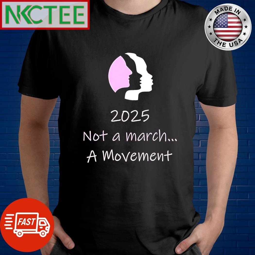 2025 Not A March A Movement shirt