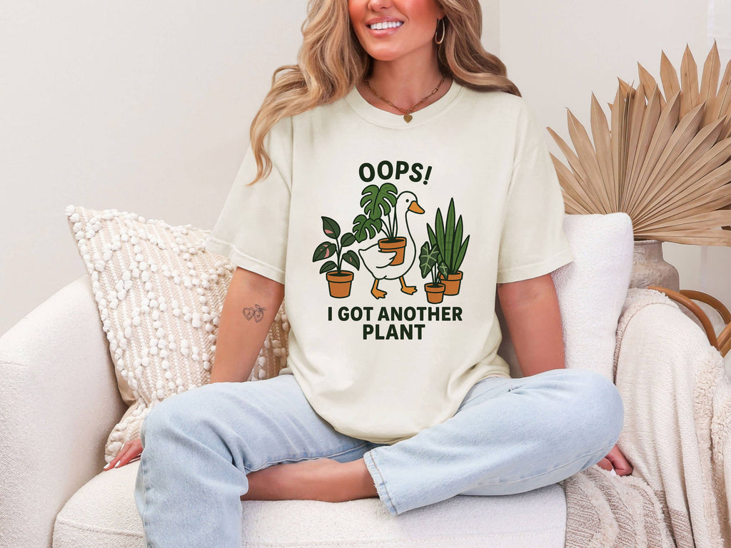 Silly Goose Plant Shirt Oops I Got Another Plant Funny Shirt