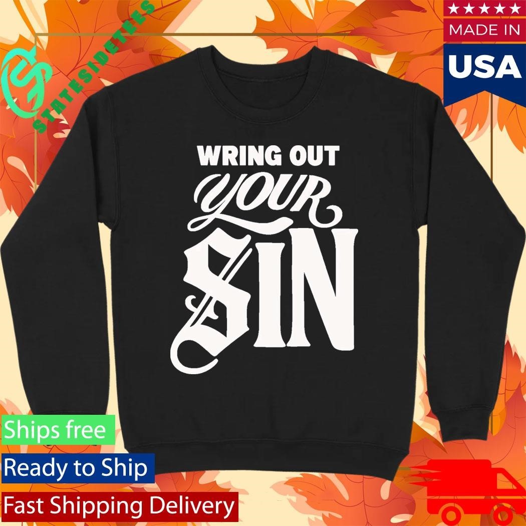 2819 Wring Out Your Sin Shirt