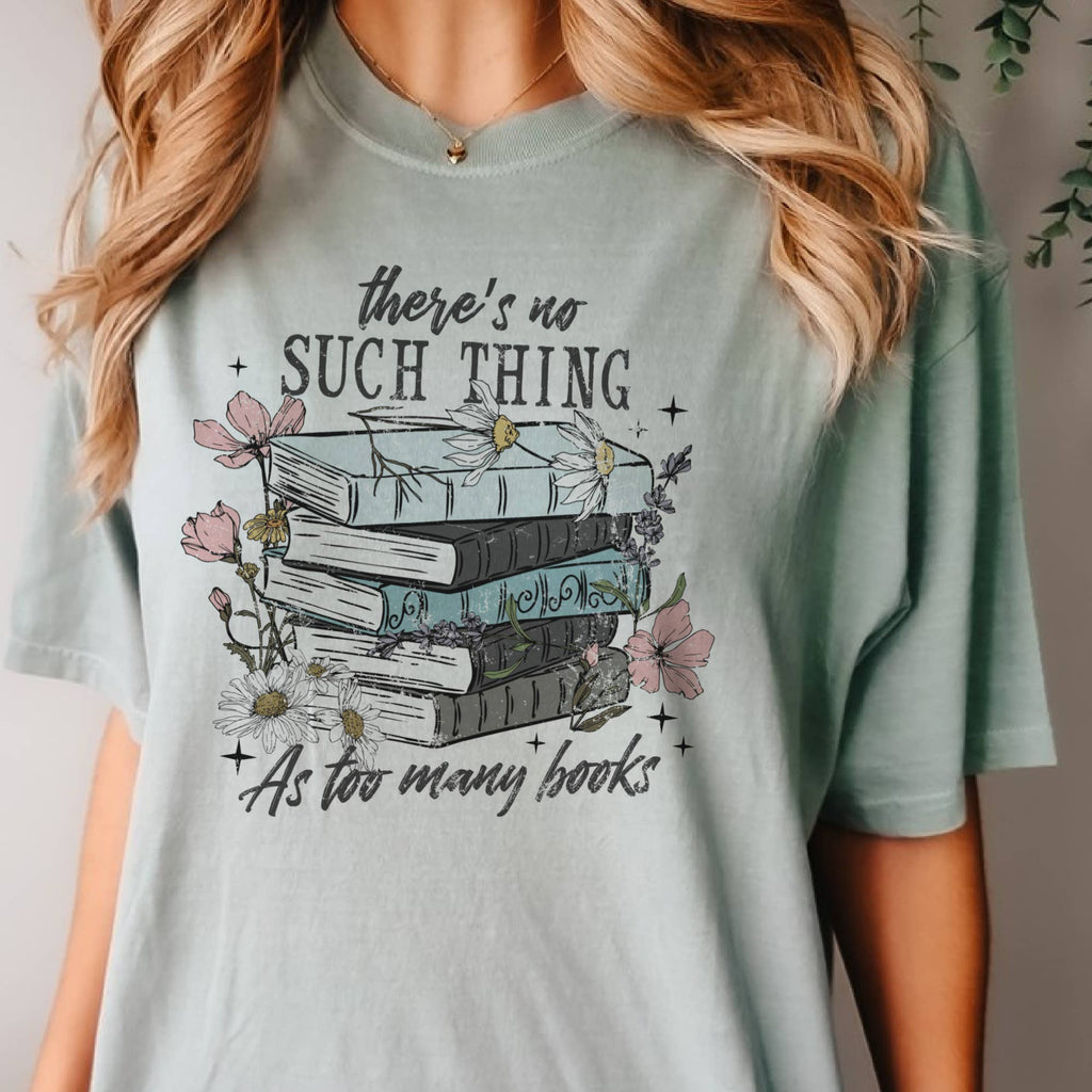 There's No Such Thing As Too Many Books Graphic Tee