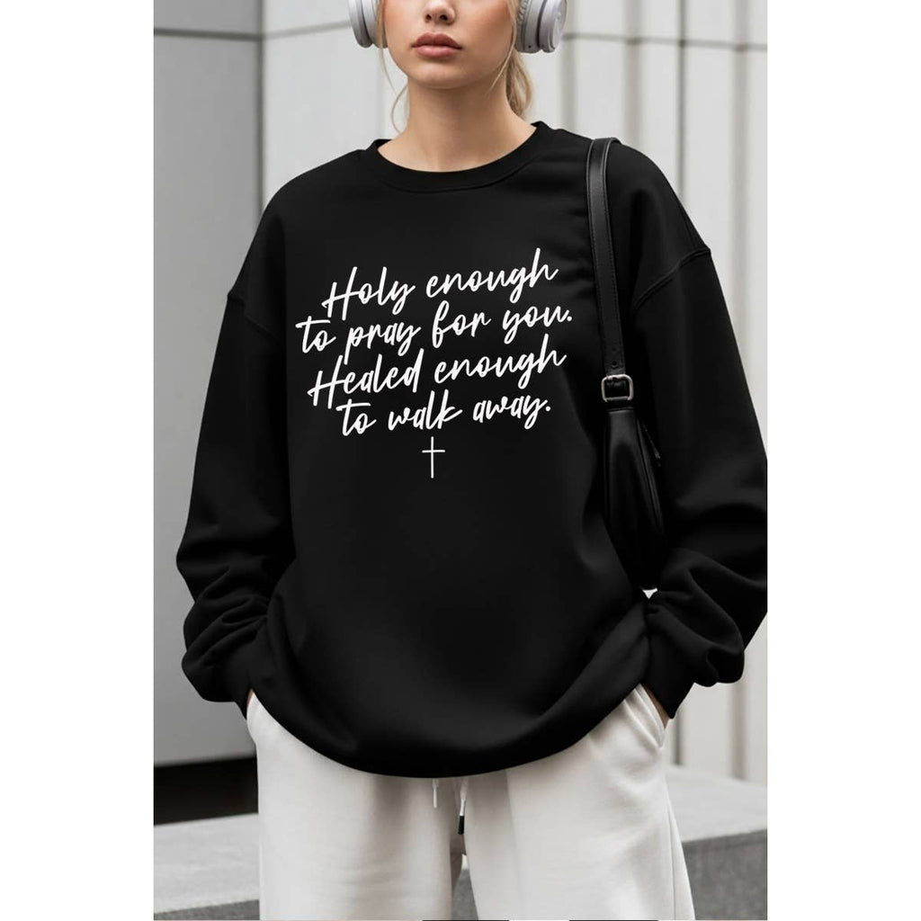 Holy Enough To Pray For You Christian  Graphic Sweatshirts