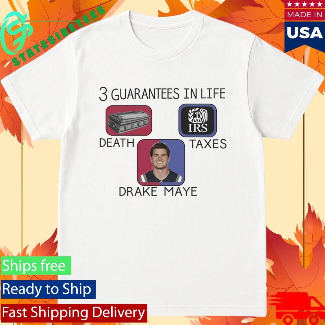 3 Guarantees In Life Drake Maye Shirt