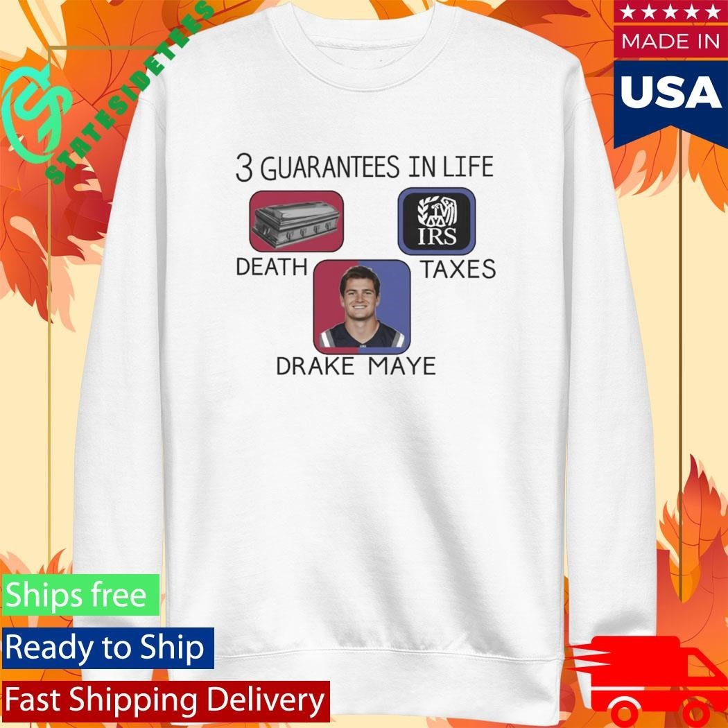 3 Guarantees In Life Drake Maye Shirt