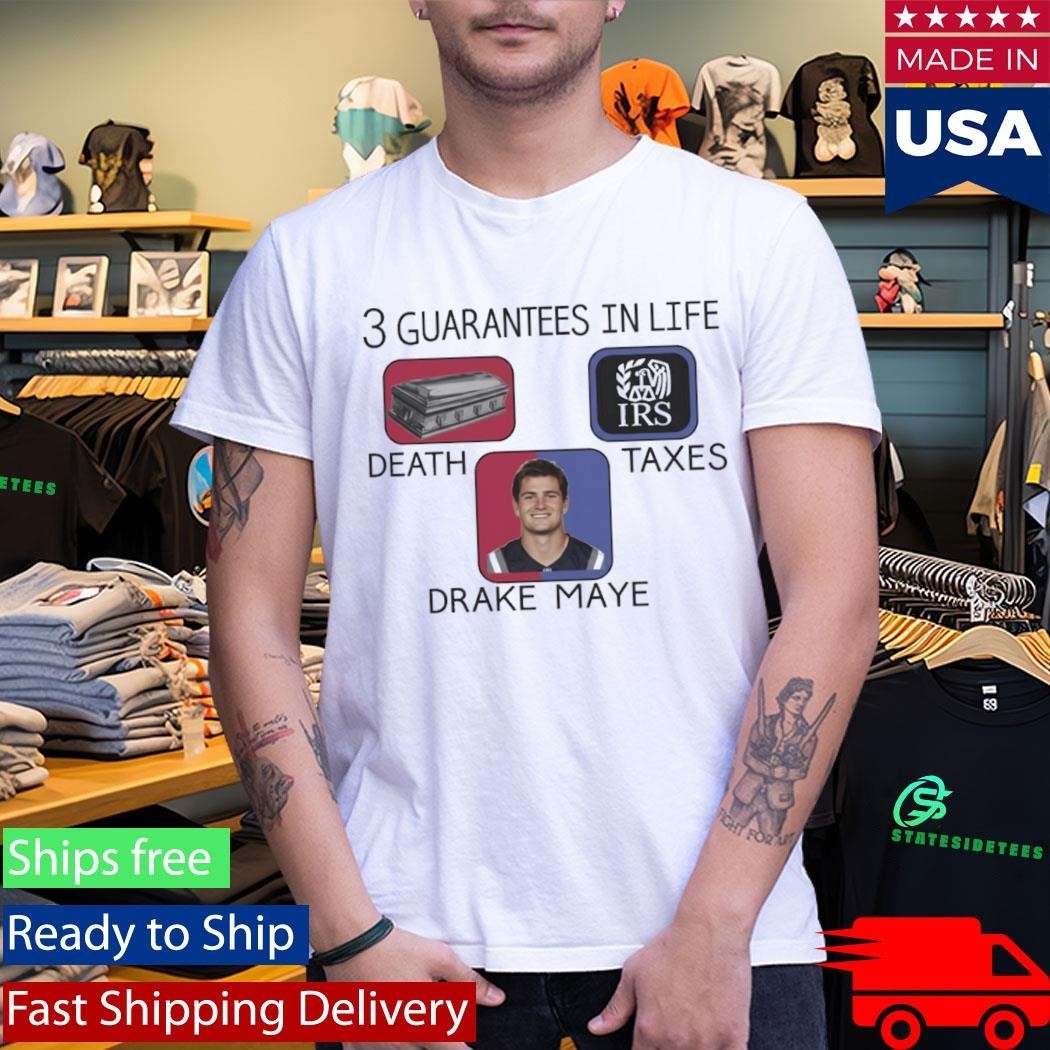 3 Guarantees In Life Drake Maye Shirt