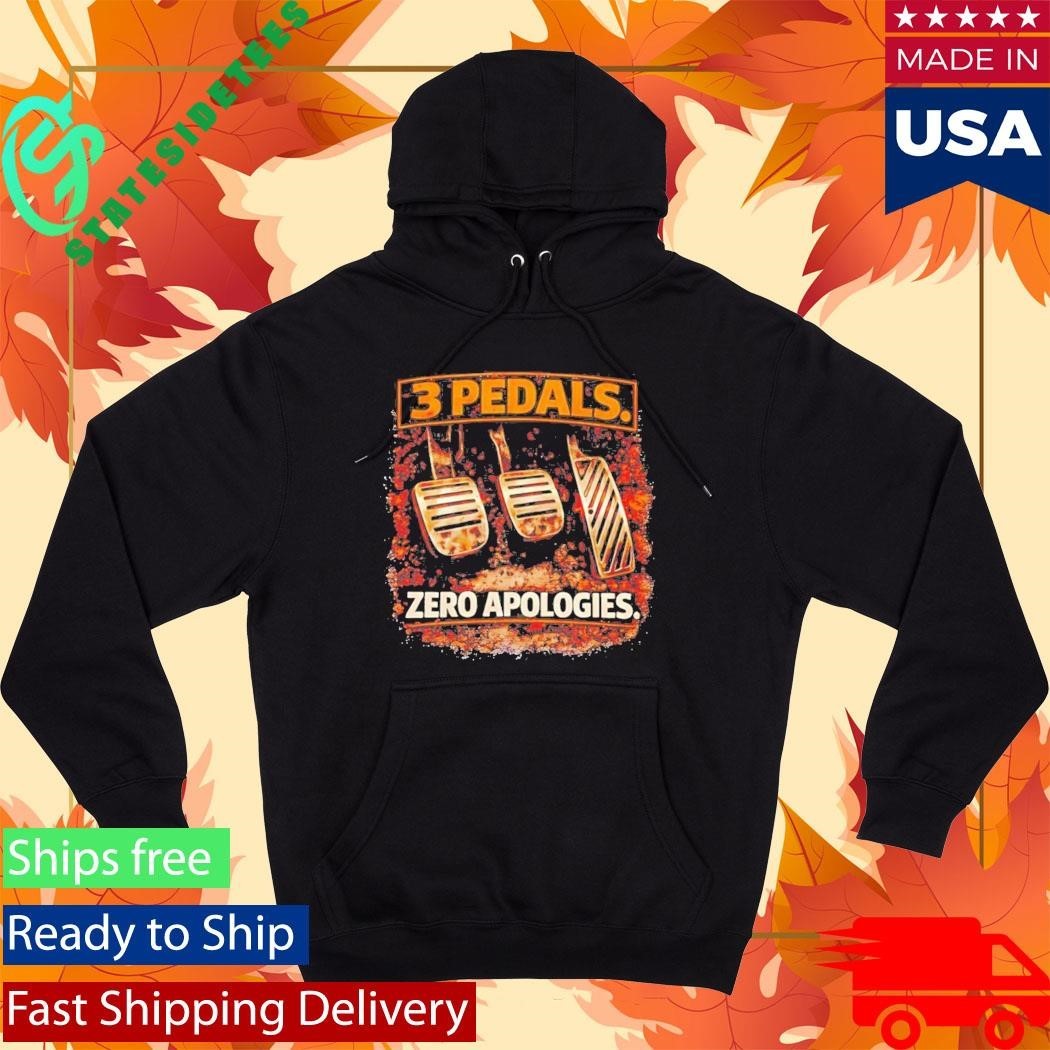 3 Pedals Zero Apologies Shirt