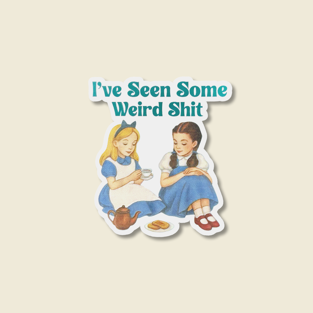 I've Seen Some Weird Shit Sticker