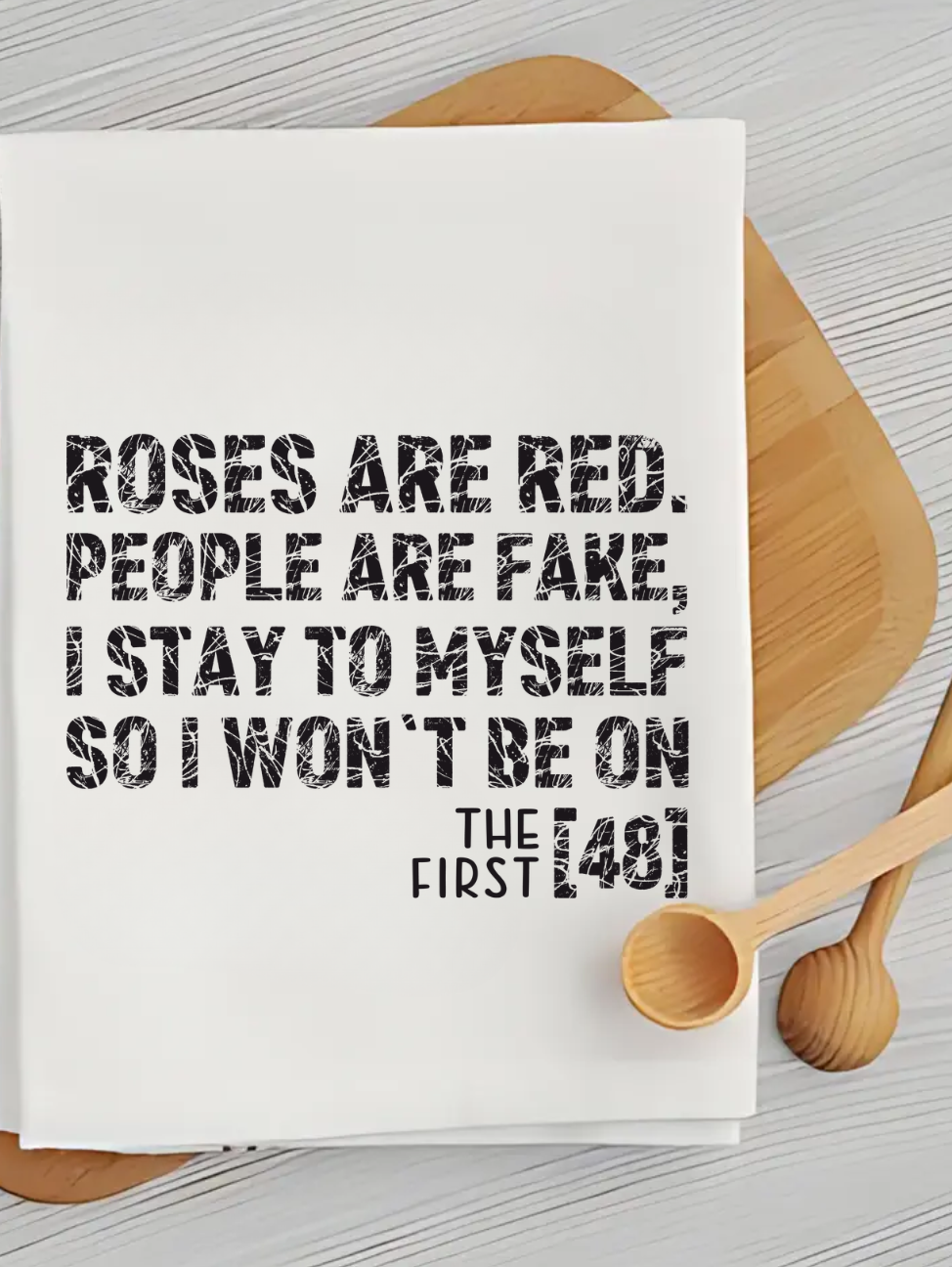 Roses First 48 - Humorous Kitchen Towel