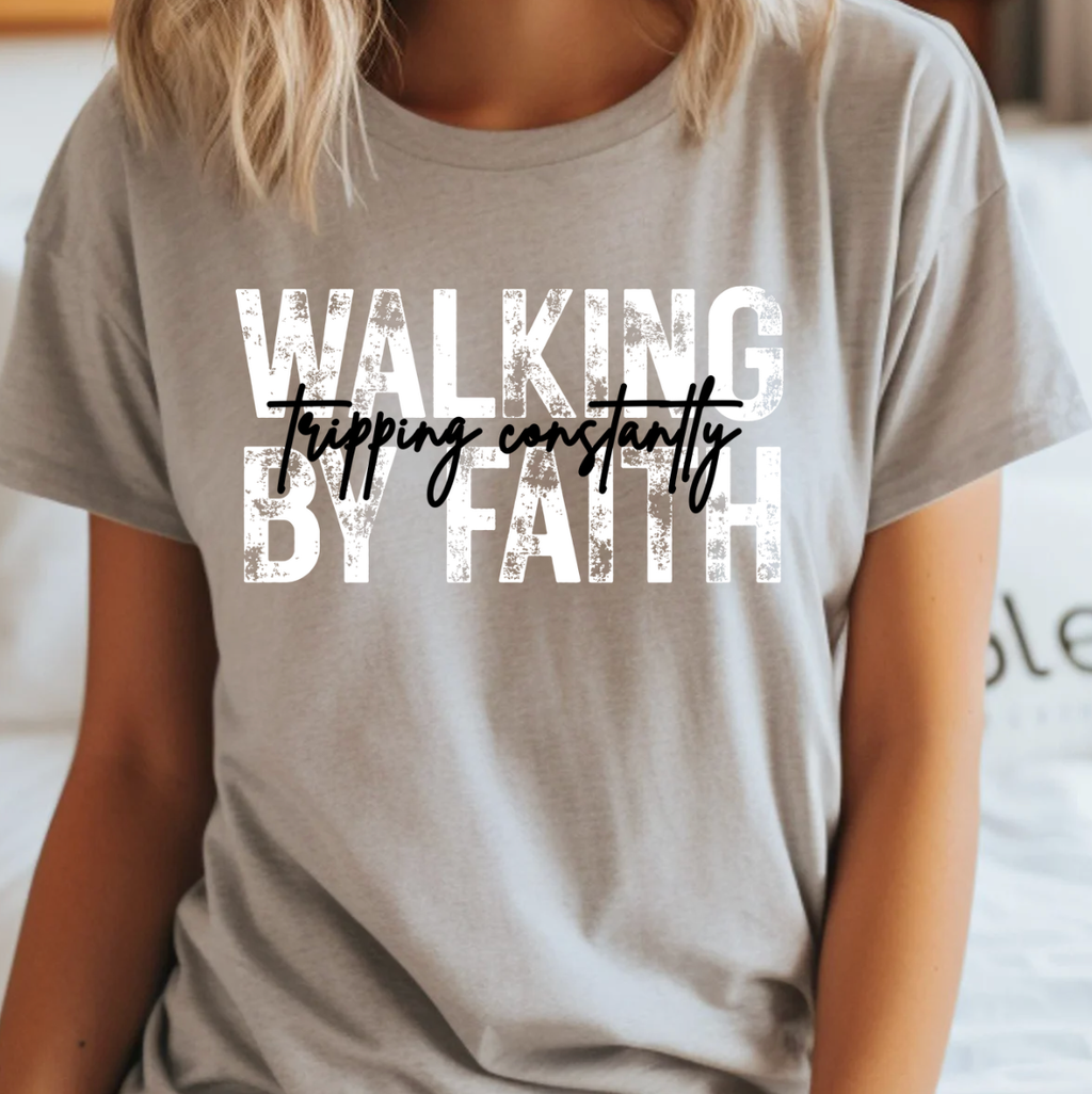 Walking By Faith Tripping Constantly Tee
