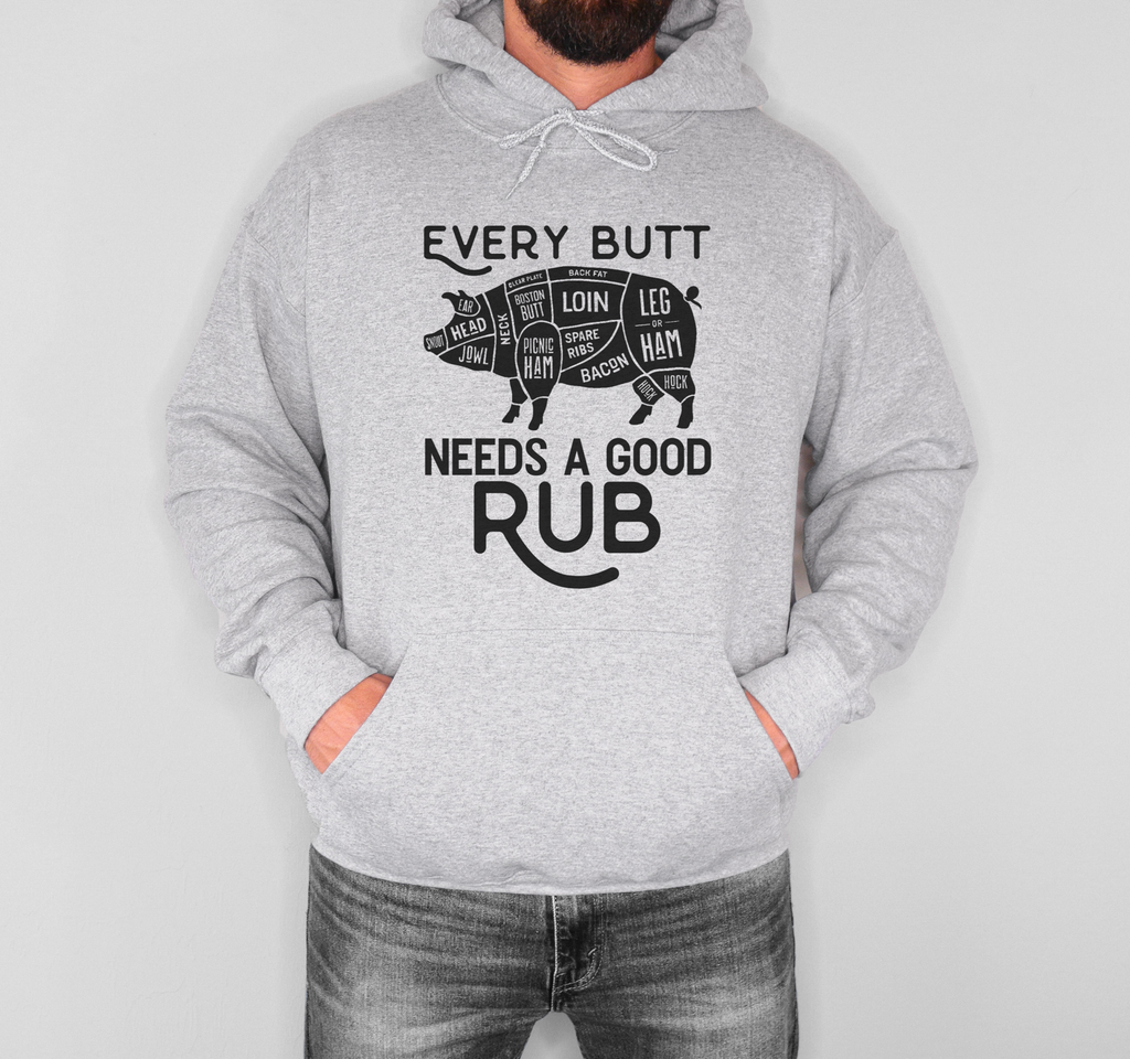 Every Butt Needs A Good Rub Sweatshirts and Hoodies