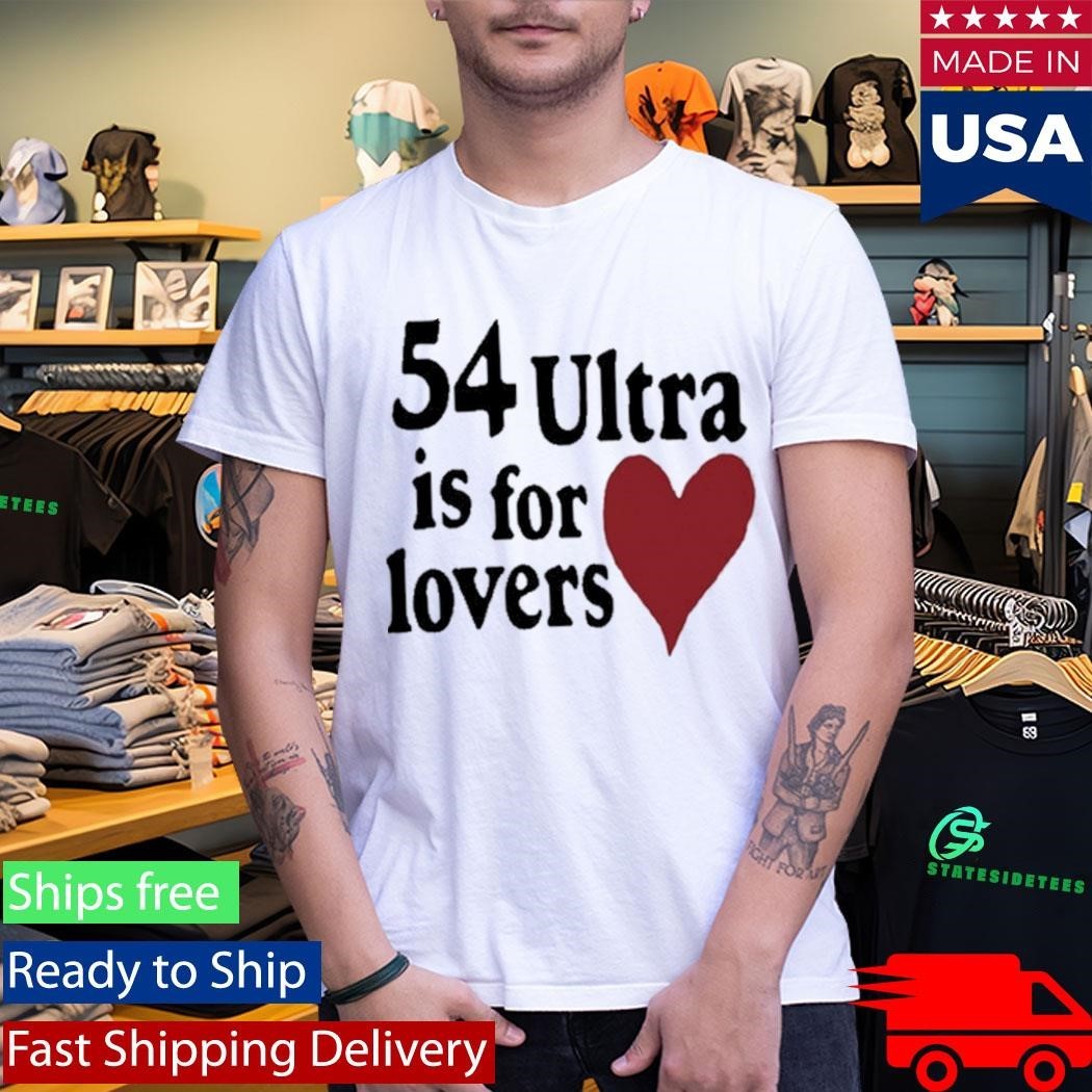 54ultra Ultra Is For Lovers Shirt