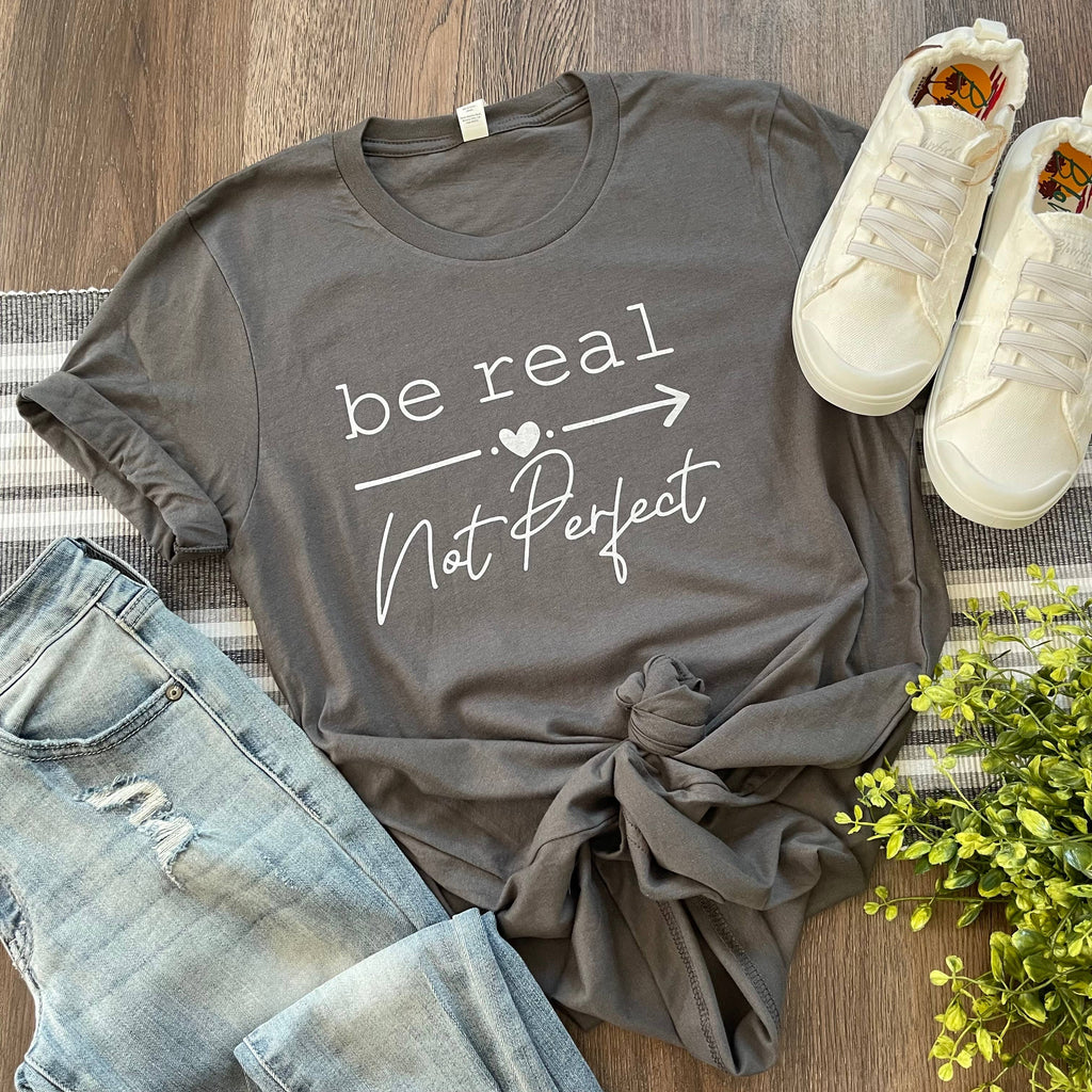 Be Real Not Perfect Tee