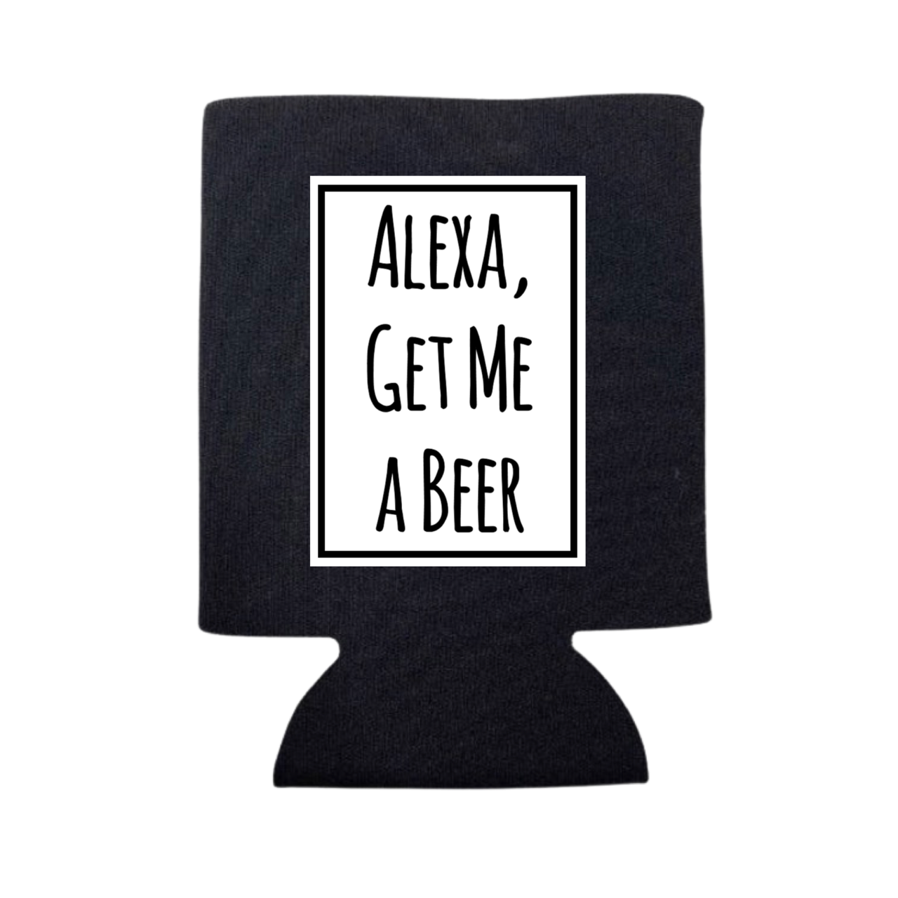Alexa, Get Me A Beer Koozie