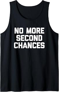 Sponsored Ad - No More Second Chances - Funny Saying Sarcastic Cool Novelty Tank Top