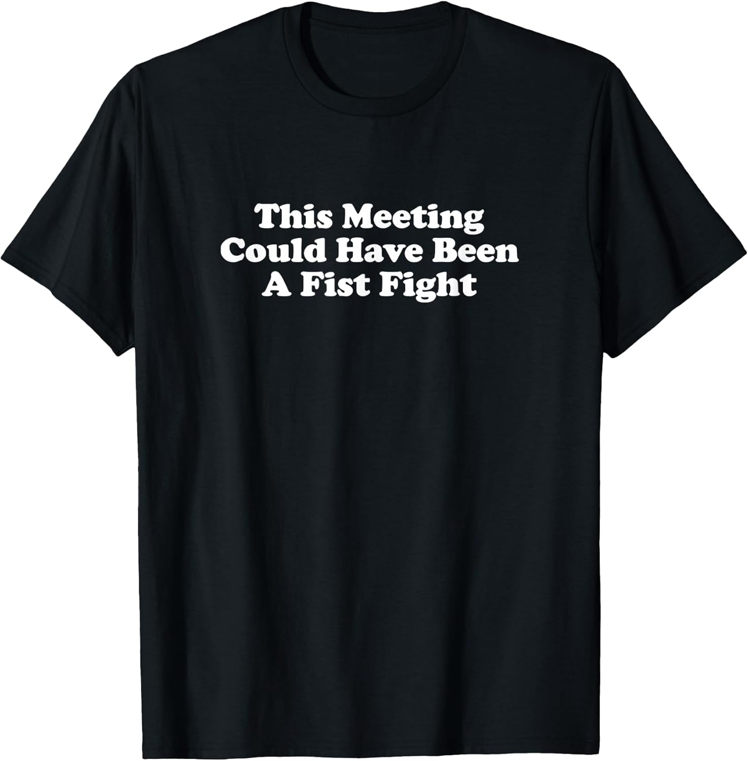 This Meeting Could Have Been A Fist Fight Funny
