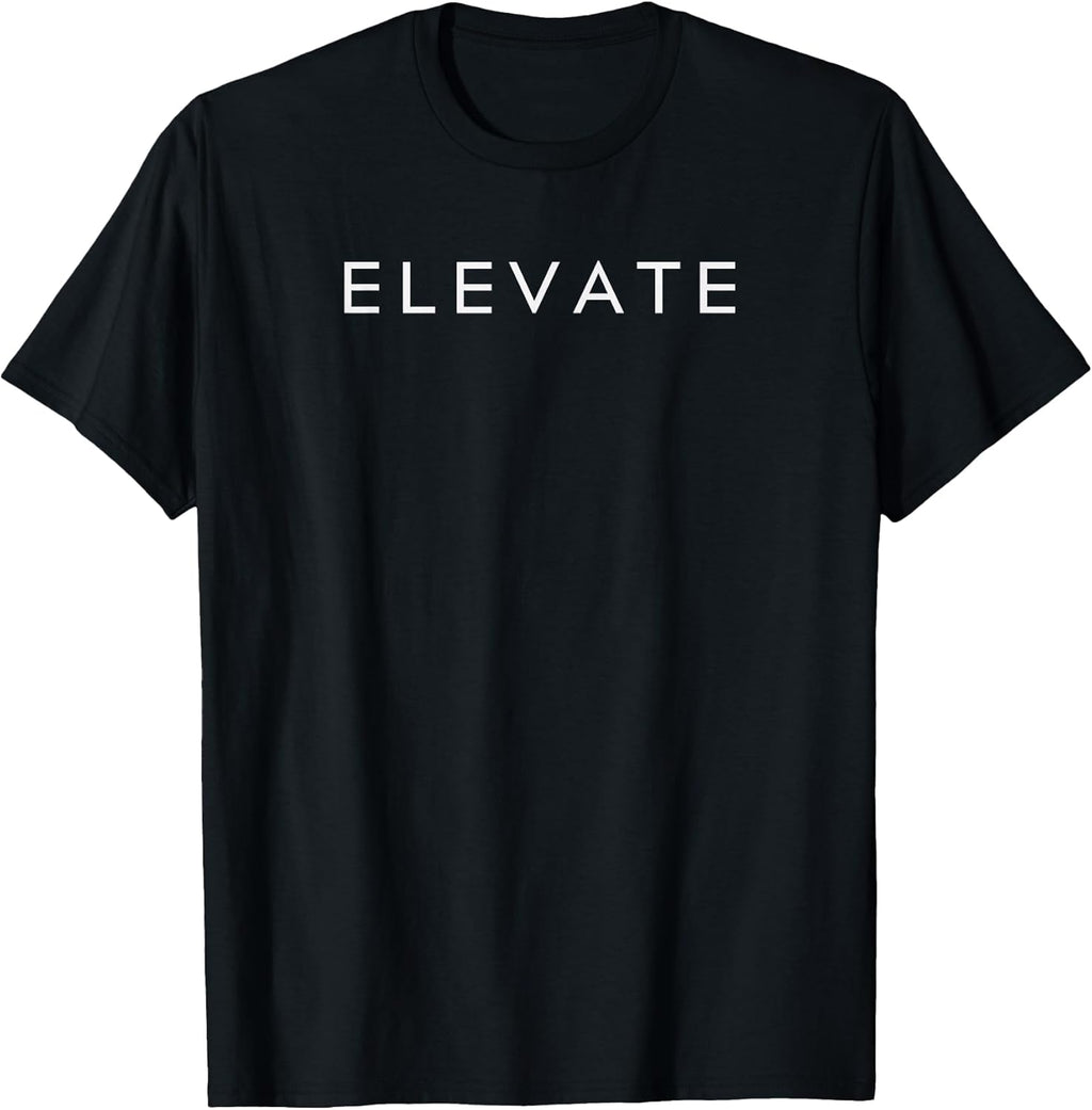 Minimalistic Motivational Quote Elevate Inspiration T-Shirt