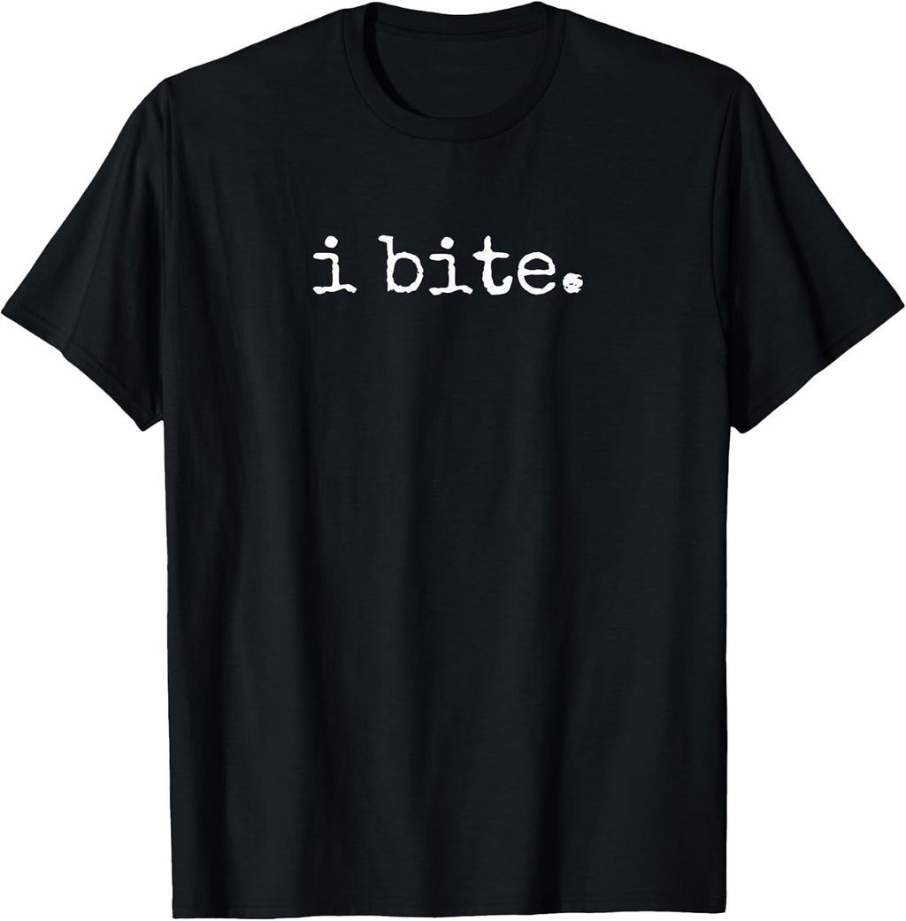 I Bite Funny Sarcastic Minimal Quote T-Shirt