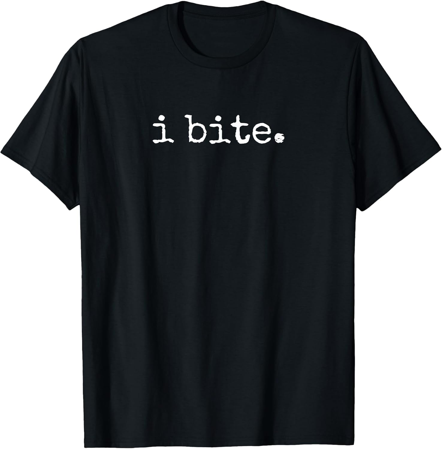 I Bite Funny Sarcastic Minimal Quote T-Shirt