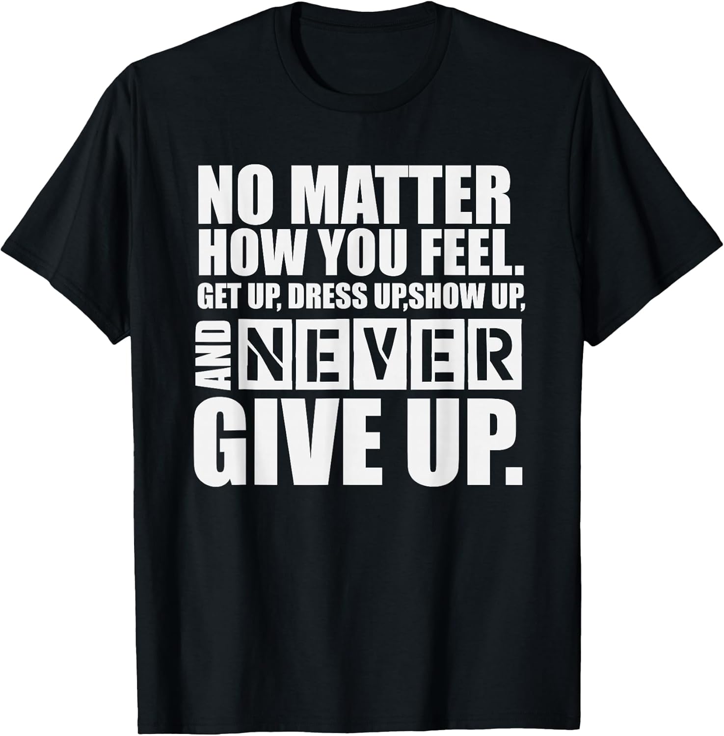 Never Give Up Motivational T-Shirt T-Shirt
