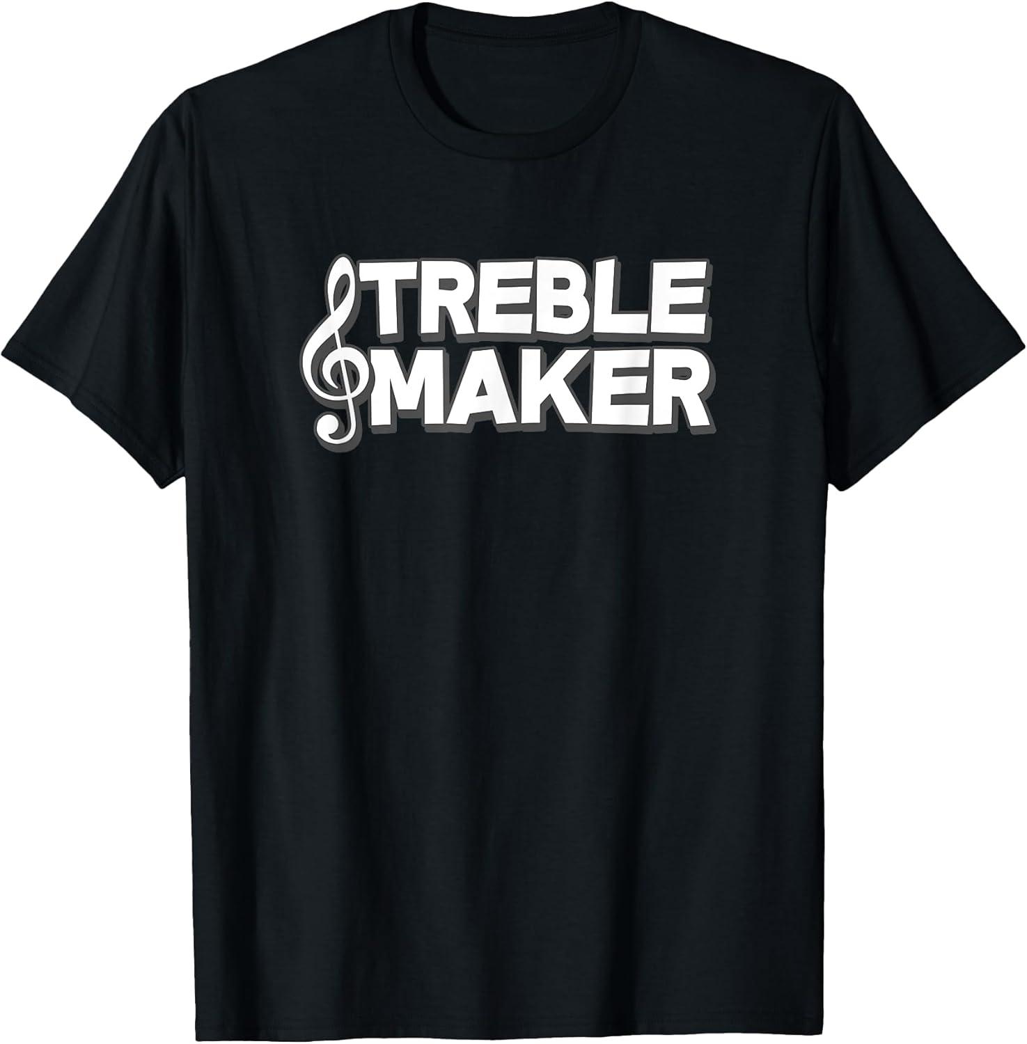 Treble Maker Funny Music Student Teacher Band Orchestra Men Women Girls Kids T-Shirt