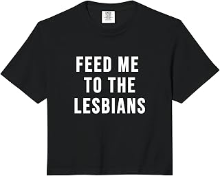 Feed Me to the Lesbians Comfort Colors Crop Top