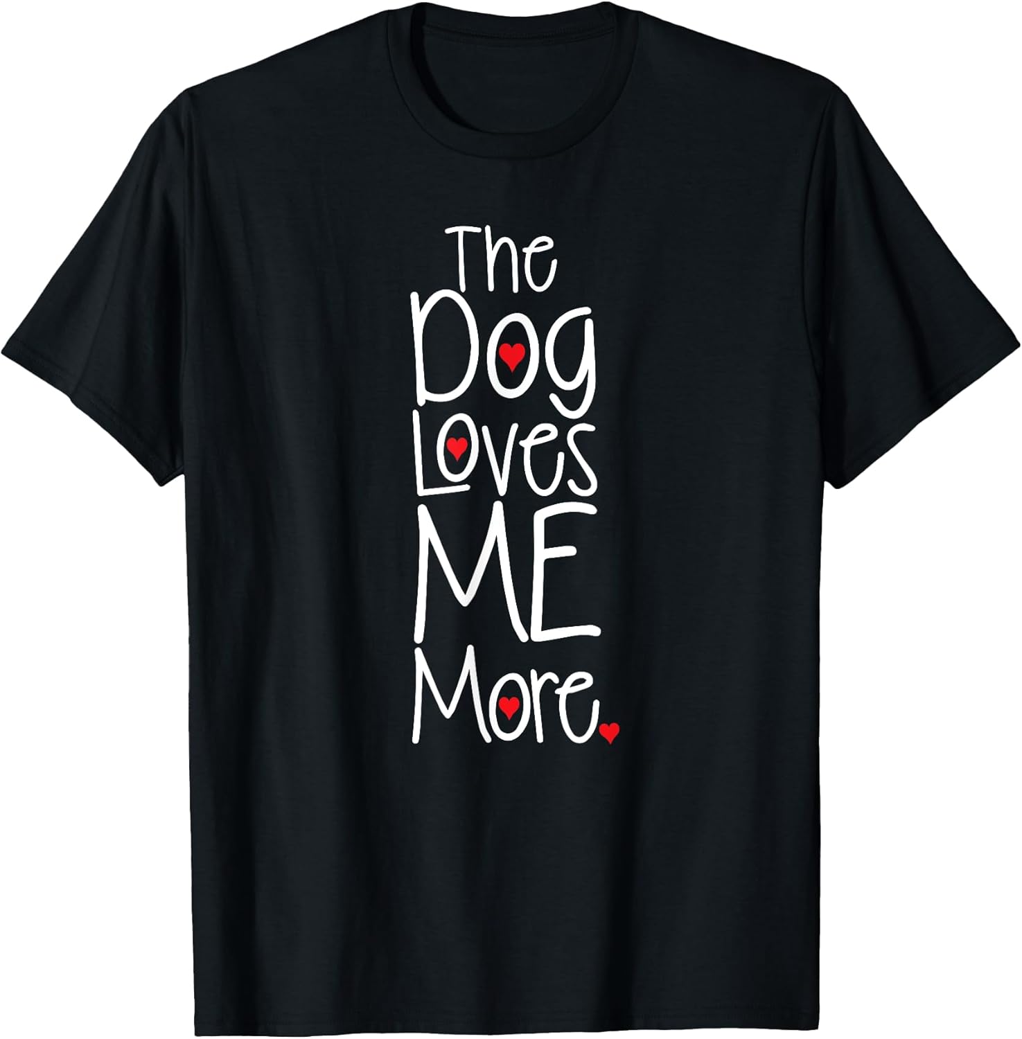 The Dog Loves Me More T-shirt Funny Dog Lover T-Shirt