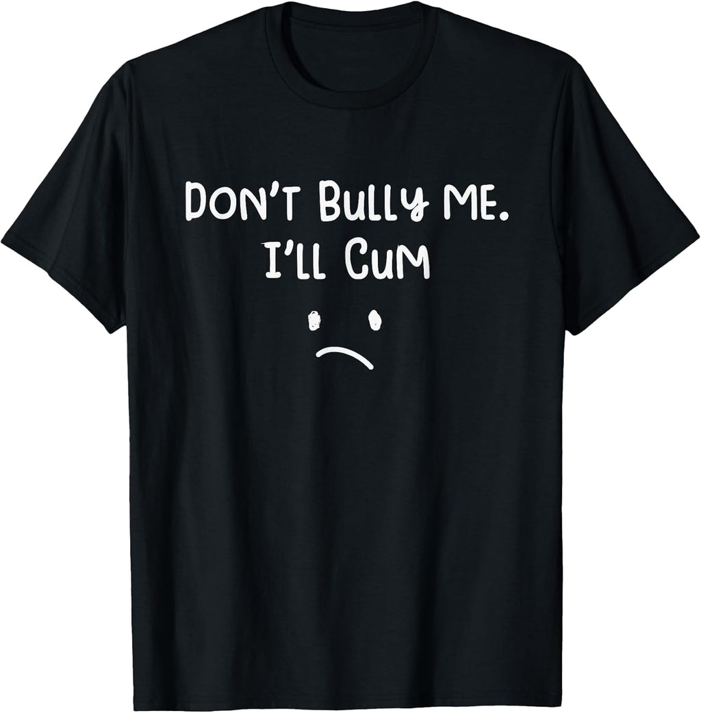 Don't Bull Me I'll Come Funny Sarcastic T-Shirt